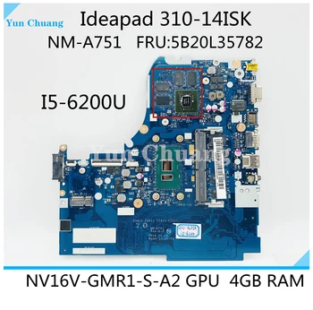 FRU: 5B20L35782 NM-A751 Для протестированной материнской платы Lenovo Ideapad 310-14ISK R2ey I5-6200U 4GB DD4 NV16V-GMR1-S-A2 2GB
